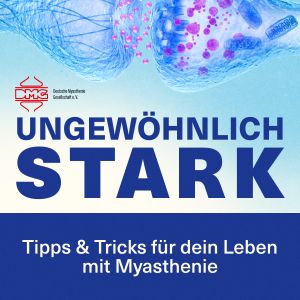 Ungewöhnlich stark – Podcast der Deutschen Myasthenie Gesellschaft, Tipps und Tricks für dein Leben mit Myasthenie, Covergrafik mit neuromuskulärer Illustration.